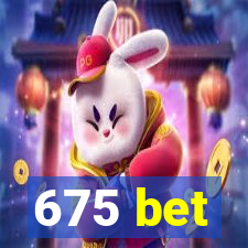 675 bet